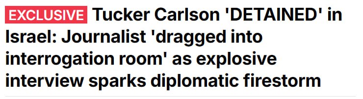 Такер Карлсон був затриманий в Ізраїлі.